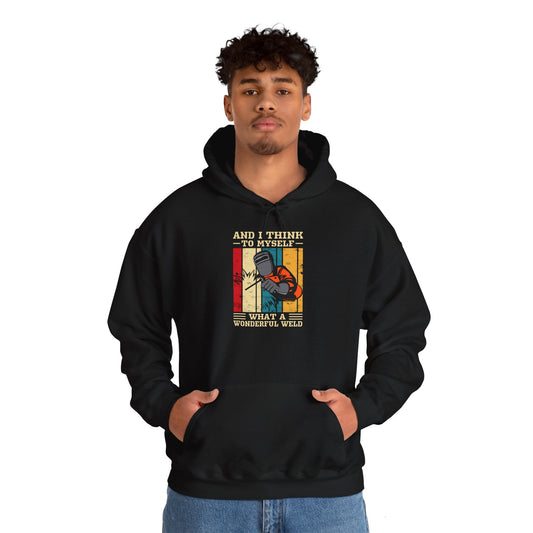 Inspirational Welding Hoodie - "And I Think to Myself, What a Wonderful Weld" - Unisex Heavy Blend™ Sweatshirt