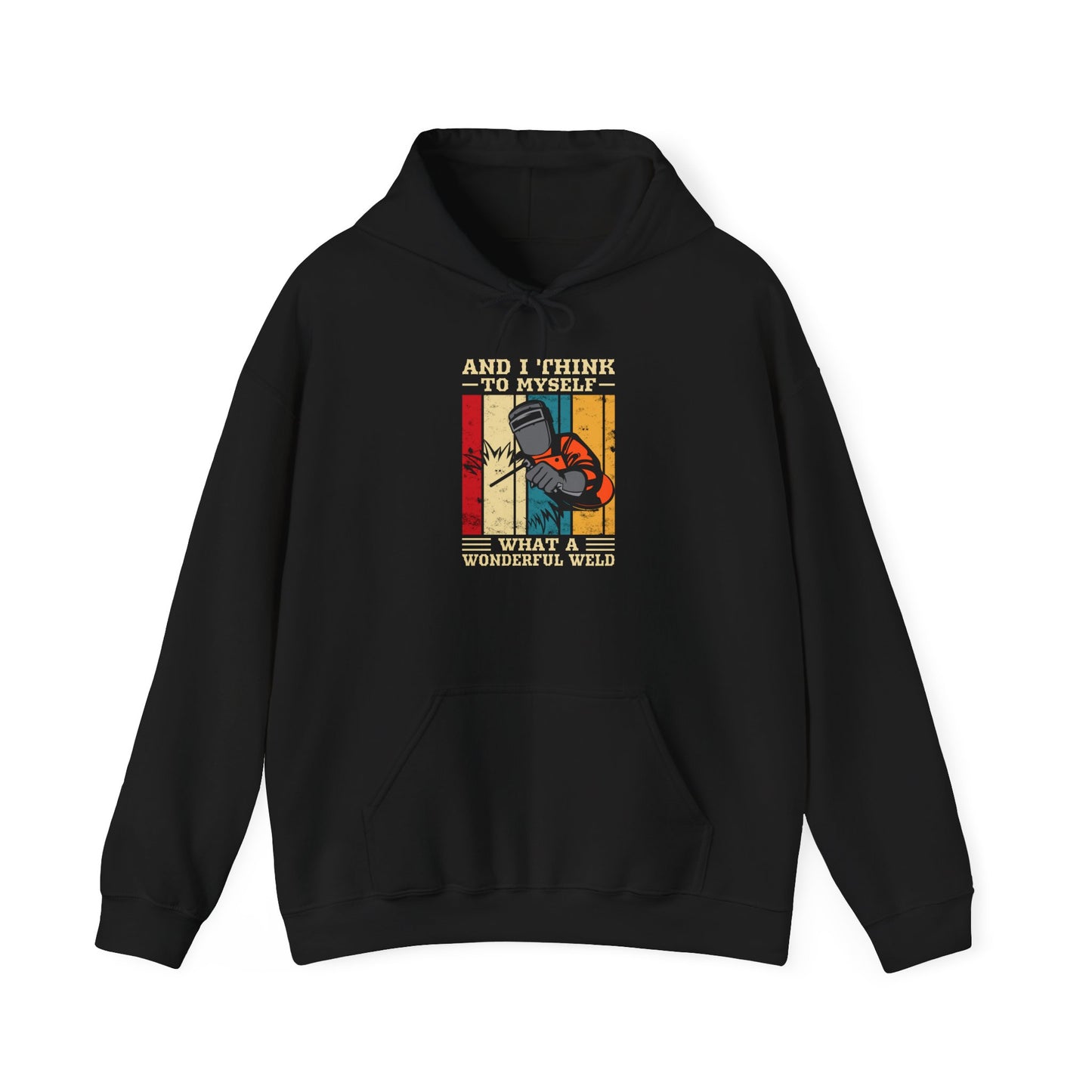 Inspirational Welding Hoodie - "And I Think to Myself, What a Wonderful Weld" - Unisex Heavy Blend™ Sweatshirt